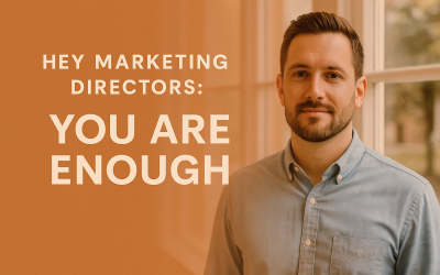 Hey Marketing Directors: You Are Enough