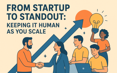 From Startup to Standout: Keeping It Human as You Scale
